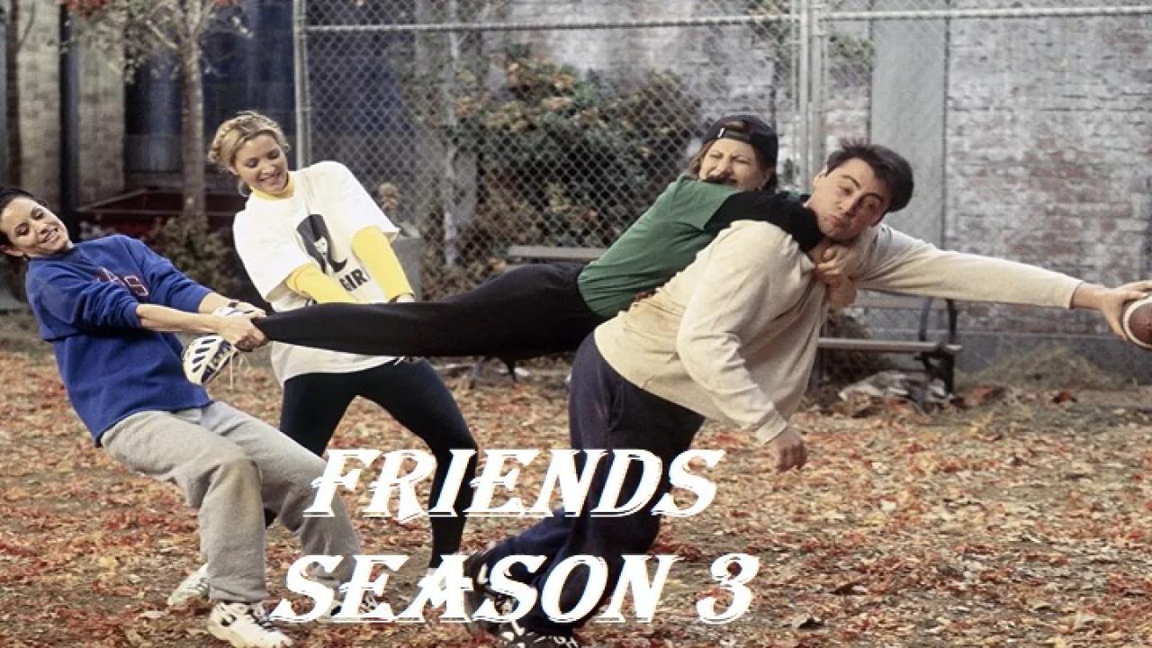 مسلسل Friends الموسم الثالث الحلقة 23 الثالثة والعشرون مترجمة